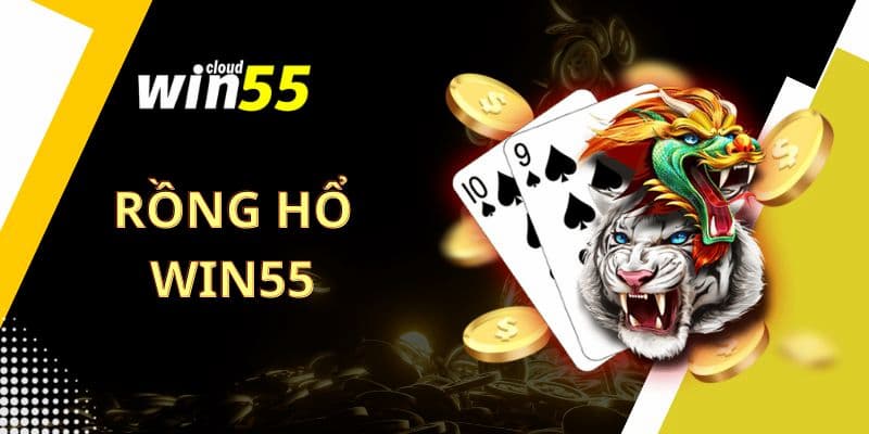 Rồng Hổ Win55: Cách Cược Và Săn Khuyến Mãi Hấp Dẫn 2 Thông tin thú vị về siêu phẩm Rồng Hổ Win55