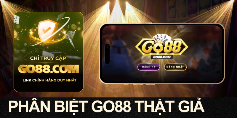 Hướng Dẫn Phân Biệt GO88 Thật Giả Dễ Hiểu Cho Người Mới 4 Bí quyết nhận ra website GO88 thật – giả chỉ trong vài giây